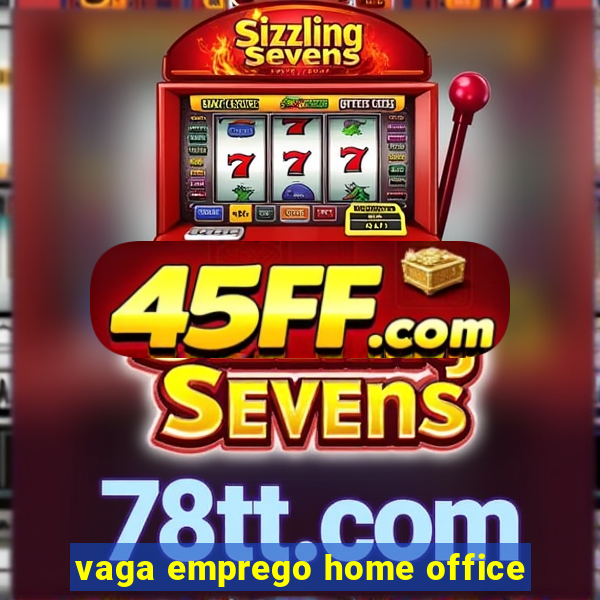 vaga emprego home office